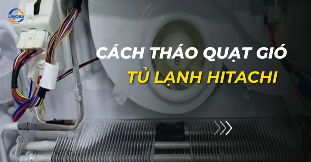 Cách tháo quạt gió tủ lạnh Hitachi