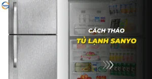 Cách tháo tủ lạnh Sanyo