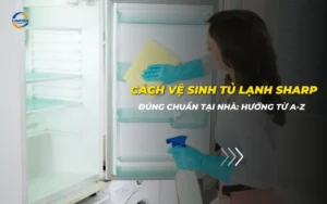 Cách vệ sinh tủ lạnh Sharp
