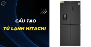 Cấu tạo tủ lạnh Hitachi
