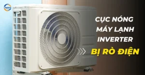 Cục nóng máy lạnh inverter bị rò điện