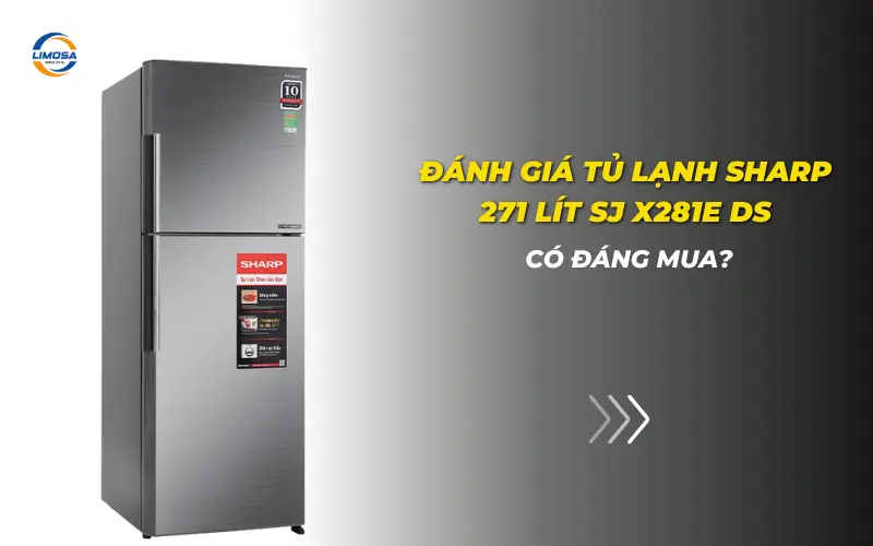 Đánh giá tủ lạnh Sharp 271 lít SJ X281E DS