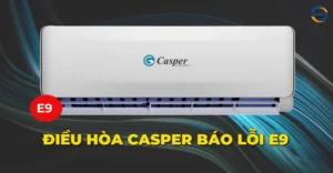 Điều hòa Casper báo lỗi E9