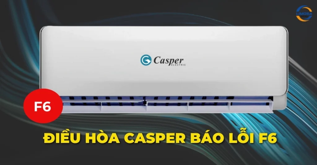 Điều hoà Casper báo lỗi F6