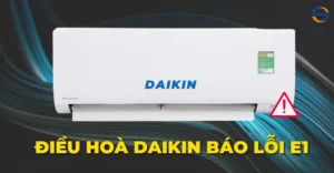 Điều hoà Daikin báo lỗi E1