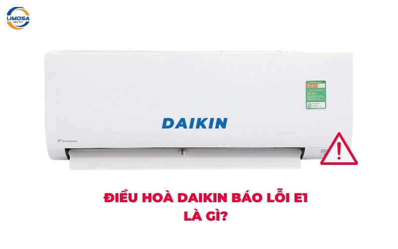 Điều hoà Daikin báo lỗi E1 là gì?