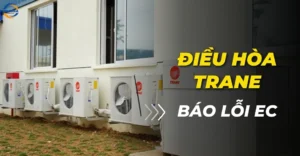 Điều hoà trane báo lỗi EC