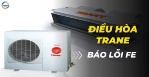 Điều hòa Trane báo lỗi FE