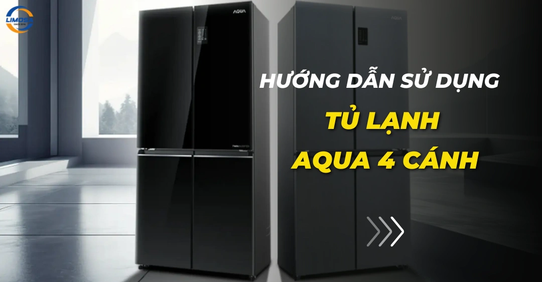 Hướng dẫn sử dụng tủ lạnh Aqua 4 cánh