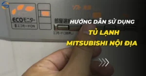 Hướng dẫn sử dụng tủ lạnh Mitsubishi nội địa