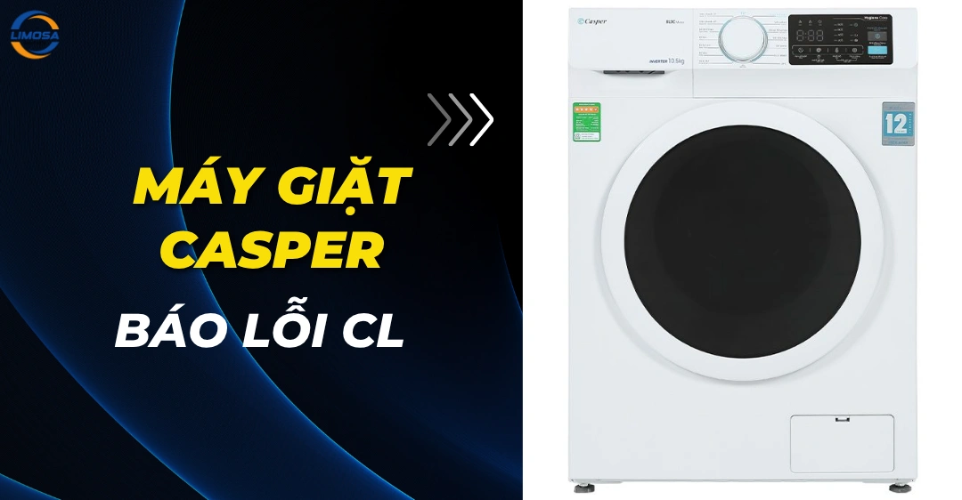 Lỗi CL máy giặt Casper: Cách xử lý và chế độ khóa trẻ em Lỗi CL máy giặt Casper