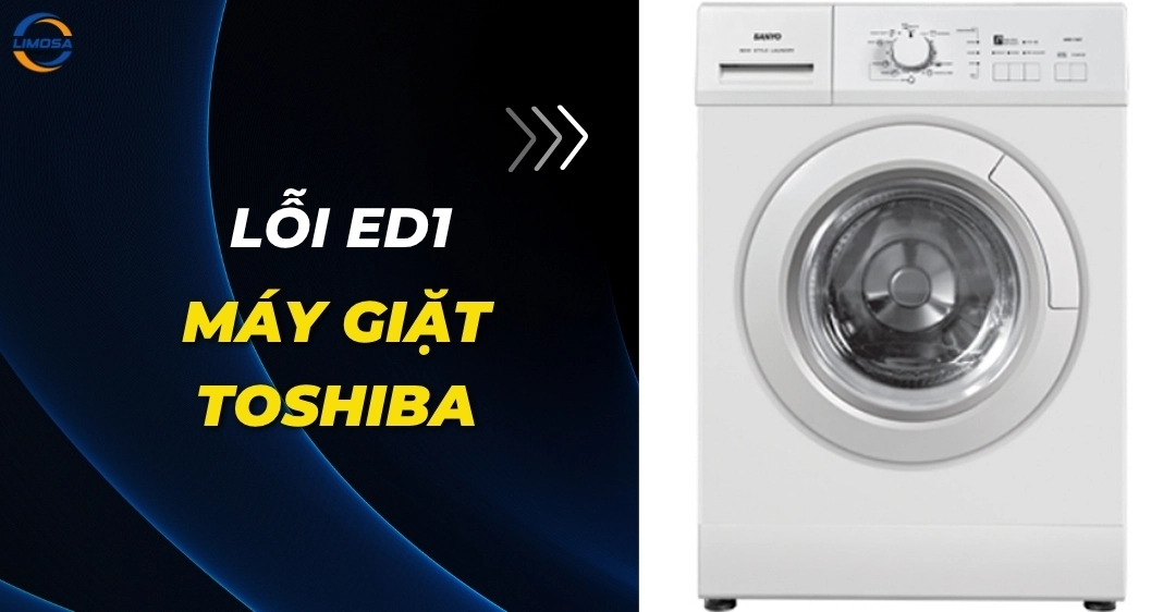 Lỗi ED1 máy giặt Toshiba: Cách khắc phục và phòng tránh lỗi Lỗi ED1 máy giặt Toshiba