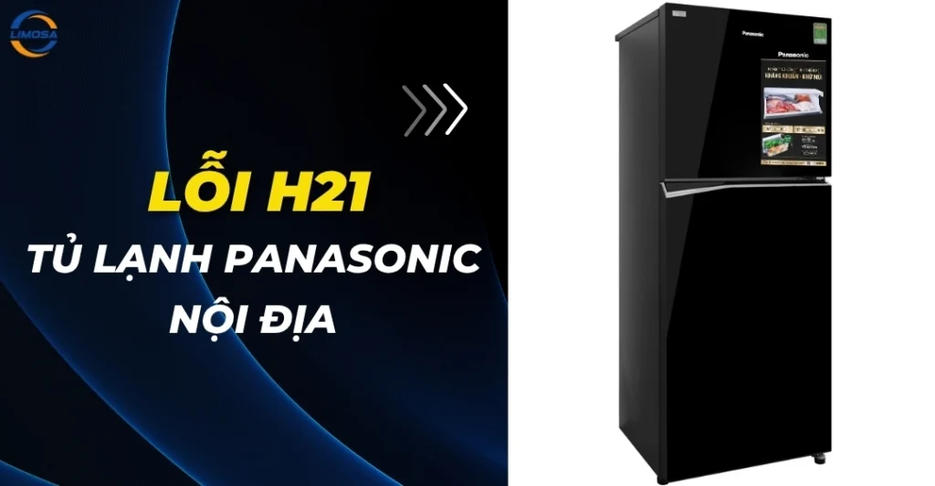 Lỗi H21 tủ lạnh Panasonic nội địa