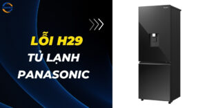 Lỗi H29 tủ lạnh Panasonic