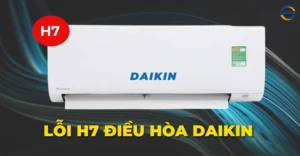 Lỗi H7 điều hòa Daikin