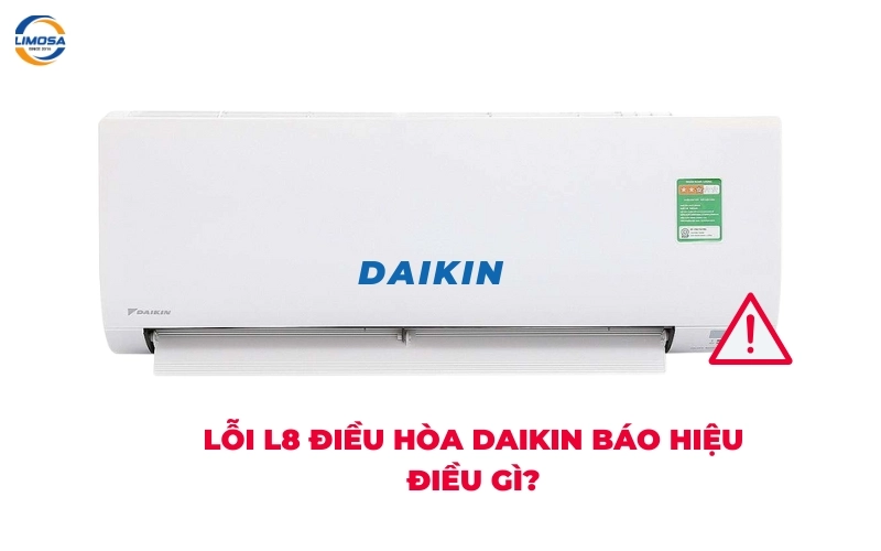 Lỗi L8 điều hòa Daikin báo hiệu điều gì?