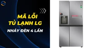Mã lỗi tủ lạnh LG nháy đèn 4 lần