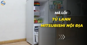 Mã lỗi tủ lạnh Mitsubishi nội địa
