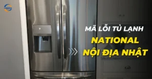 Mã lỗi tủ lạnh National nội địa Nhật