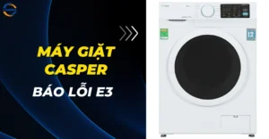 Máy giặt Casper báo lỗi E3