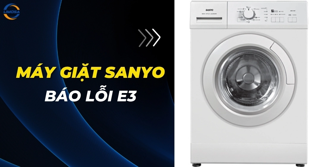 Máy giặt Sanyo báo lỗi E3: Nguyên nhân và cách xử lý tại nhà Máy giặt Sanyo báo lỗi E3