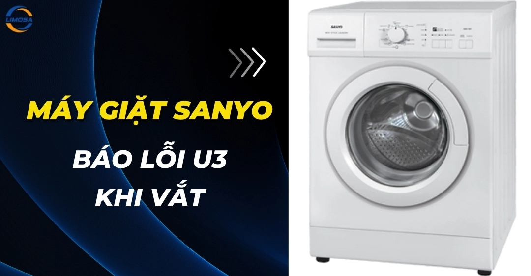 Máy giặt Sanyo báo lỗi U3 khi vắt