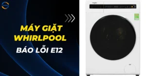 Máy giặt Whirlpool báo lỗi E12