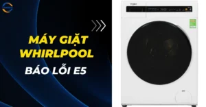 Lỗi E5 máy giặt Whirlpool
