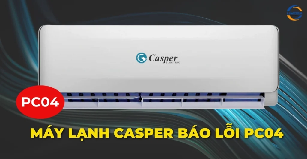 Máy lạnh Casper báo lỗi PC04