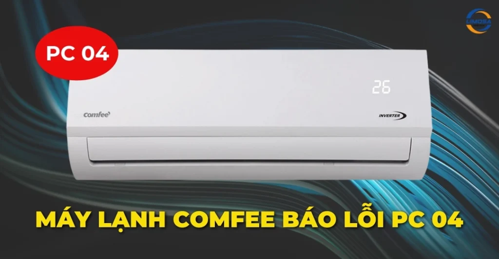 Máy lạnh Comfee báo lỗi PC 04