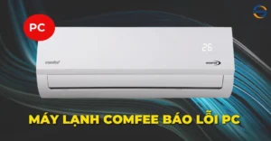 Máy lạnh Comfee báo lỗi PC
