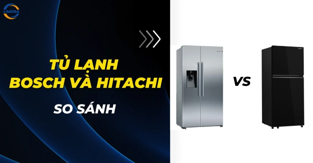 So sánh tủ lạnh Bosch và Hitachi