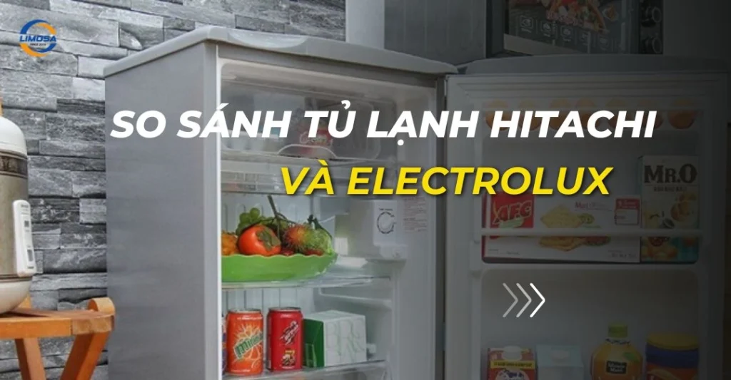 so sánh tủ lạnh hitachi và electrolux