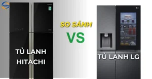 So sánh tủ lạnh Hitachi và LG