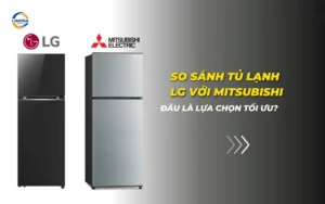 So sánh tủ lạnh LG với Mitsubishi