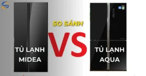 So sánh tủ lạnh Midea và Aqua