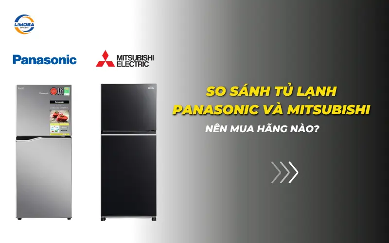 So sánh tủ lạnh Panasonic và Mitsubishi: Nên mua hãng nào? So sánh tủ lạnh Panasonic và Mitsubishi