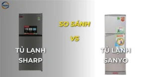 So sánh tủ lạnh Sharp và Sanyo