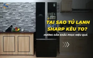 Tại sao tủ lạnh Sharp kêu to