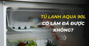 Tủ lạnh Aqua 90l có làm đá được không?