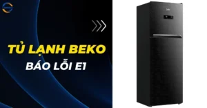 Tủ lạnh Beko báo lỗi E1