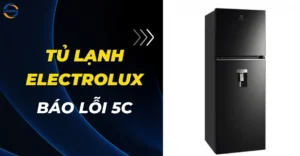 Tủ lạnh Electrolux báo lỗi 5C