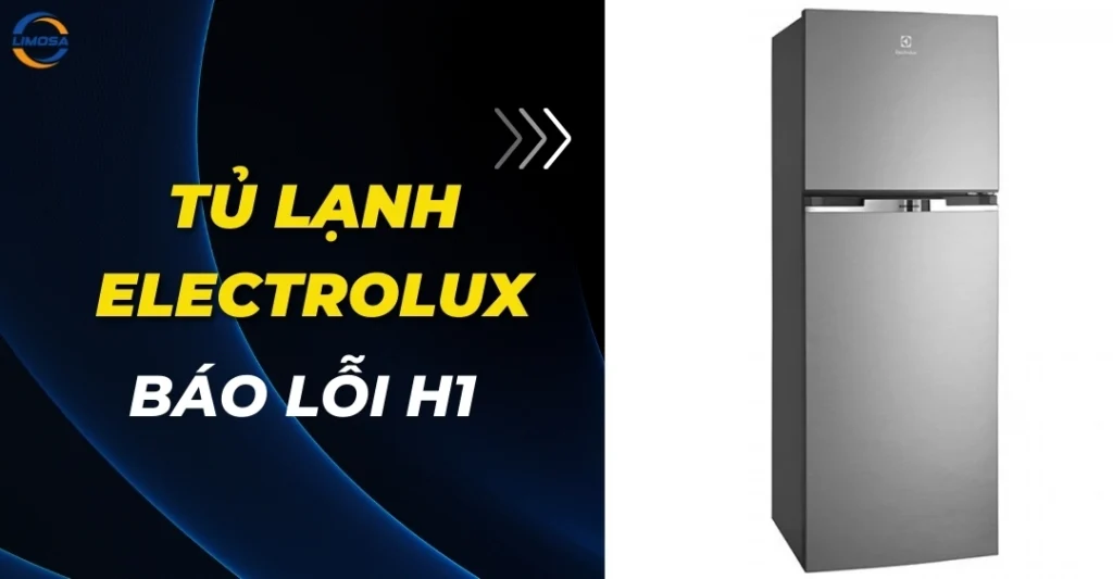Tủ lạnh Electrolux báo lỗi H1