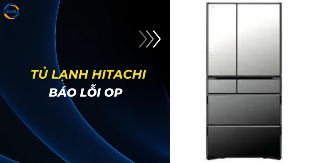 Tủ lạnh Hitachi báo lỗi OP