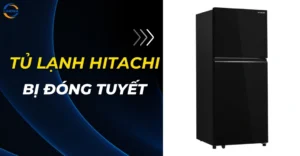 Tủ lạnh Hitachi bị đóng tuyết