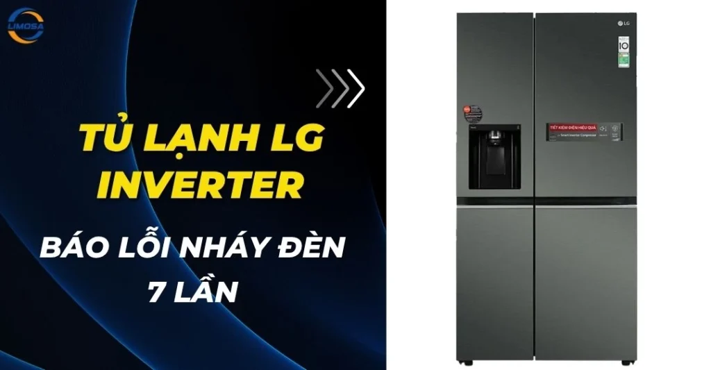 Tủ lạnh LG inverter báo lỗi nháy đèn 7 lần