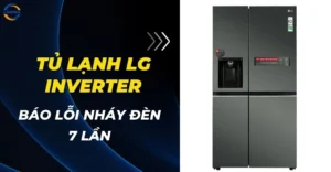 Tủ lạnh LG inverter báo lỗi nháy đèn 7 lần
