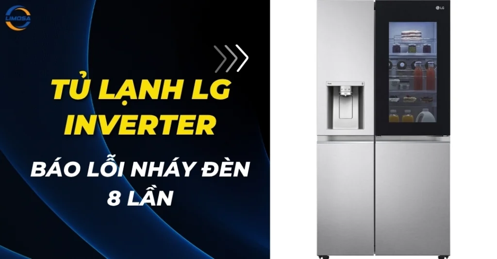 Tủ lạnh LG inverter báo lỗi nháy đèn 8 lần