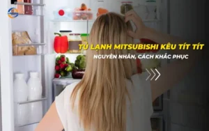 Tủ lạnh Mitsubishi kêu tít tít