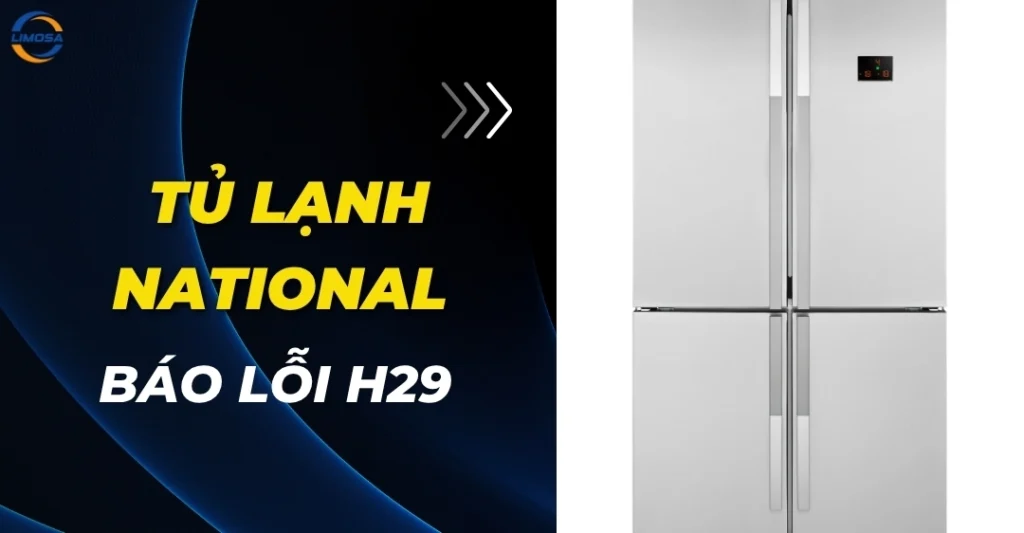 Tủ lạnh National báo lỗi H29